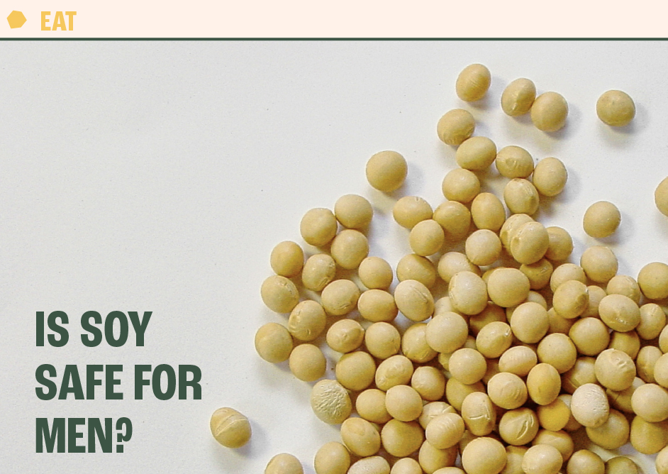 Is soy safe for men? - The Proof